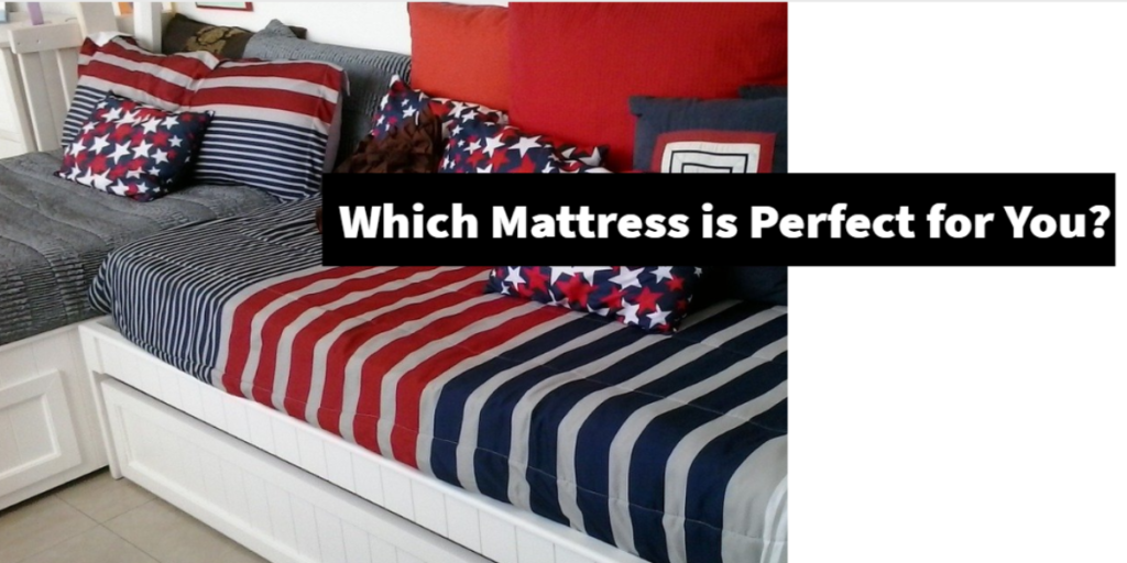 which mattress is perfect for you