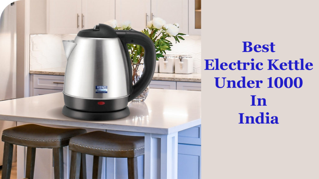 Best Electric Kettle Under 1000 In India