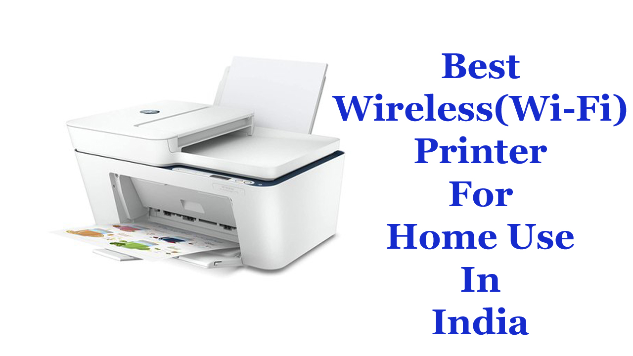 Best Wireless(Wi-Fi) Printer For Home Use In India