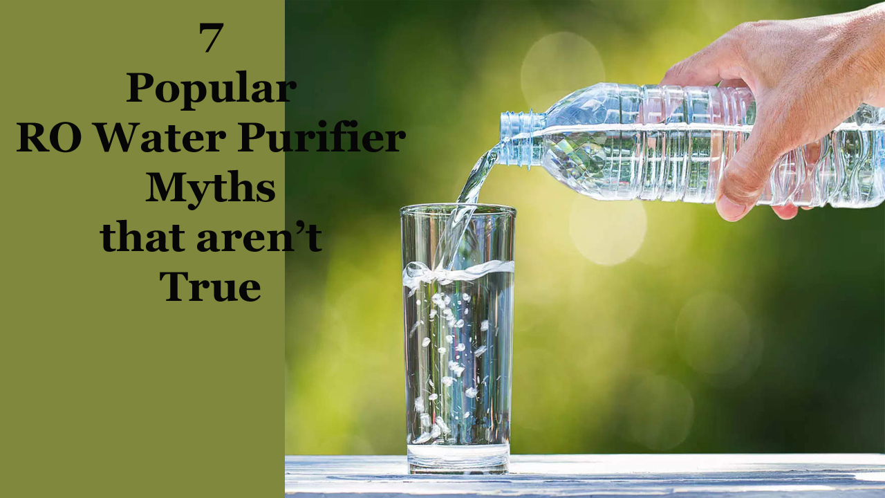 7-Popular-RO-Water-Purifier-Myths-that-arent-True-1
