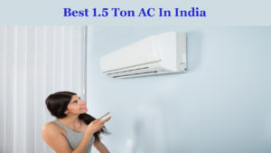Best 1.5 Ton AC In India