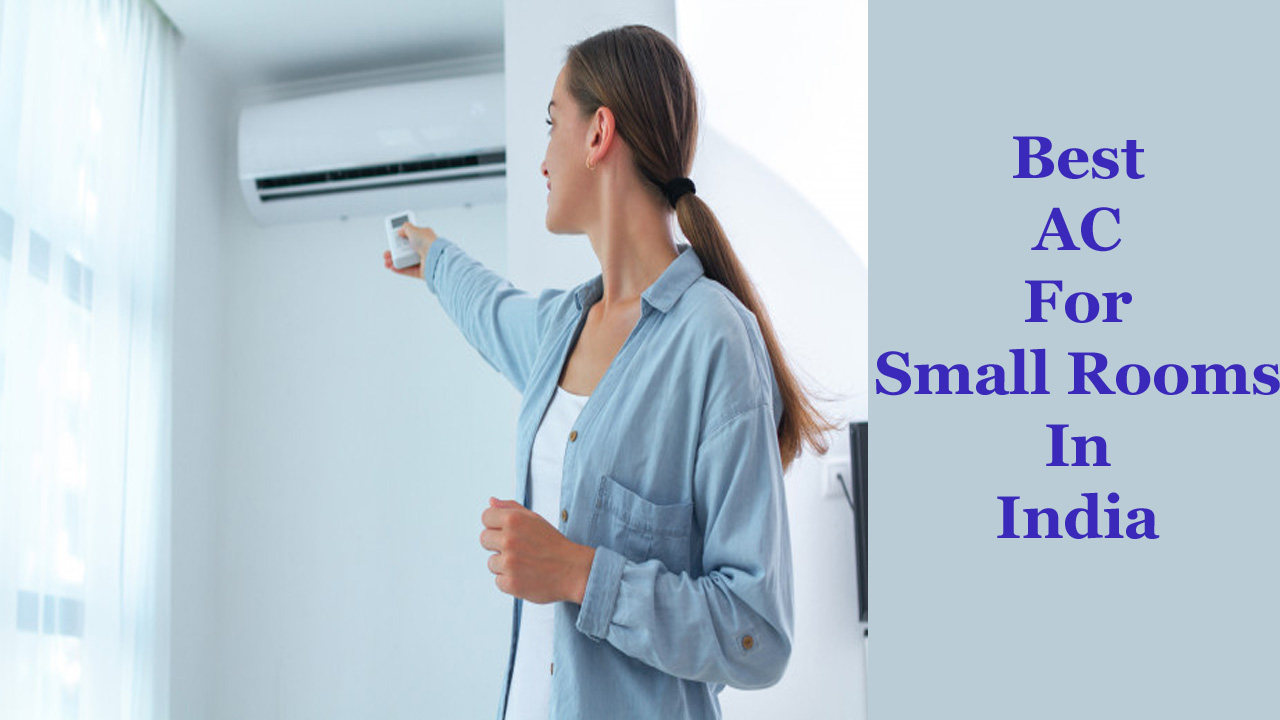 Best AC For Small Rooms In India