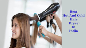 Best Hot And Cold Hair Dryer In India