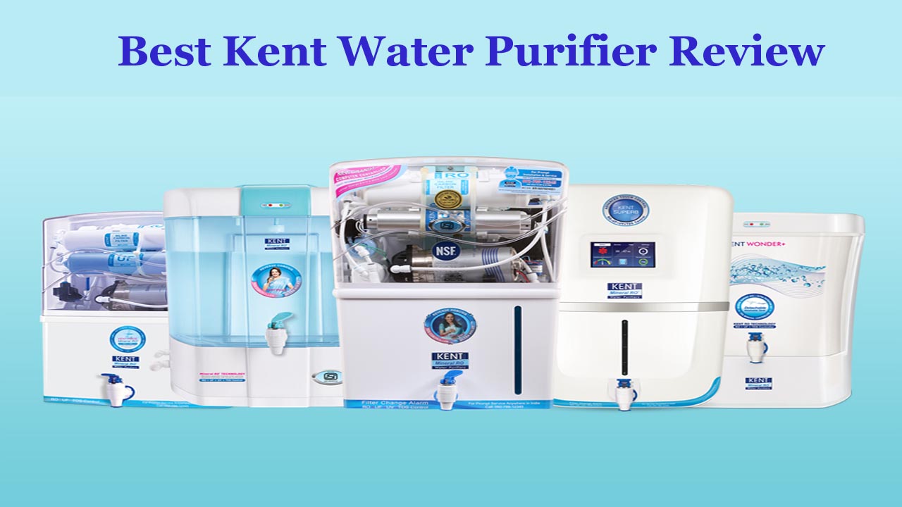 Best Kent Water Purifier Review