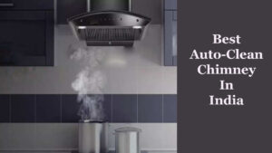 Best Auto-Clean Chimney In India