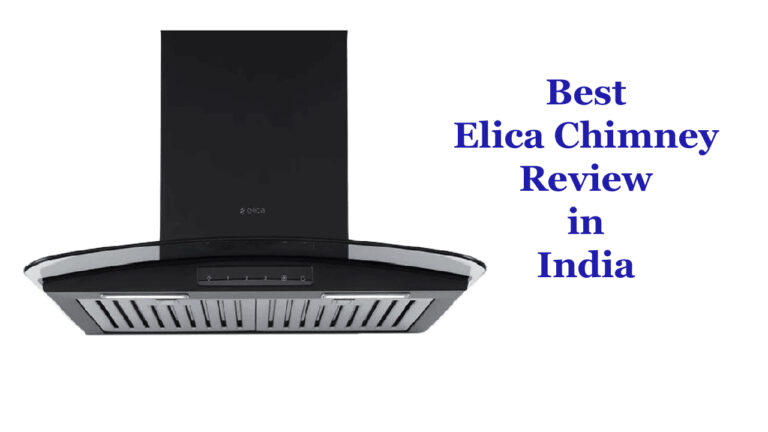 Best Elica Chimney Review in India