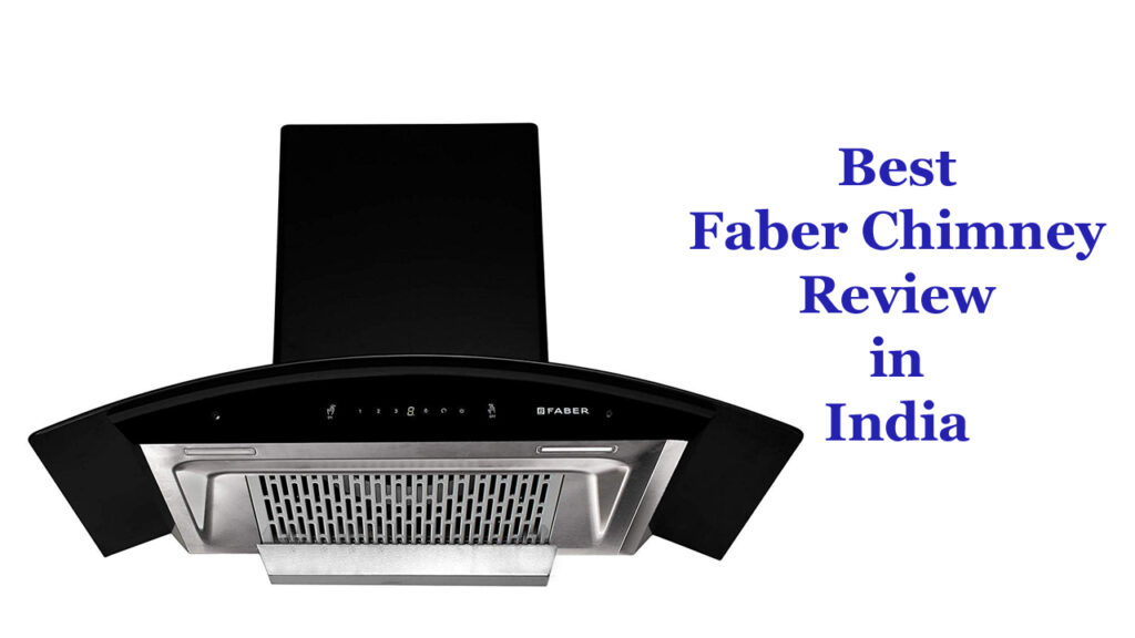 Best Faber Chimney Review in India