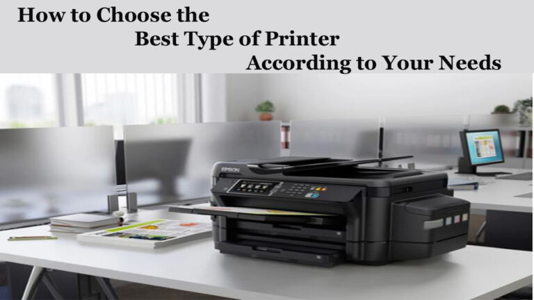 How to Choose the Best Type of Printer According to Your Needs