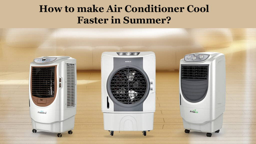 How to make Air Conditioner Cool Faster in Summer