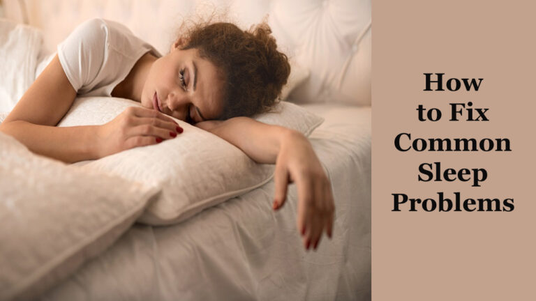 How to Fix Common Sleep Problems