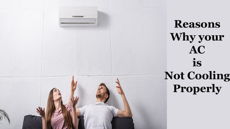 Reasons Why your AC is Not Cooling Properly