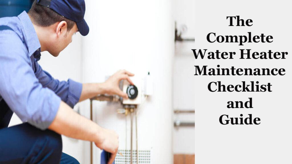 The Complete Water Heater Maintenance Checklist and Guide
