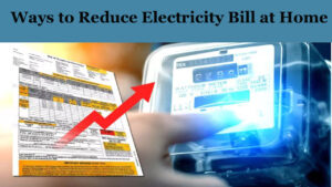Ways to Reduce Electricity Bill at Home