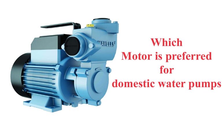 Which Motor is preferred for domestic water pumps